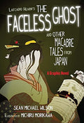 Lafcadio Hearn's The Faceless Ghost and other Macabre Tales from Japan a Graphic Novel by Sean Michael Wilson and Michiru Morikawa