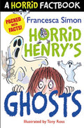 A Horrid Factbook: Horrid Henry's Ghosts by Francesca Simon