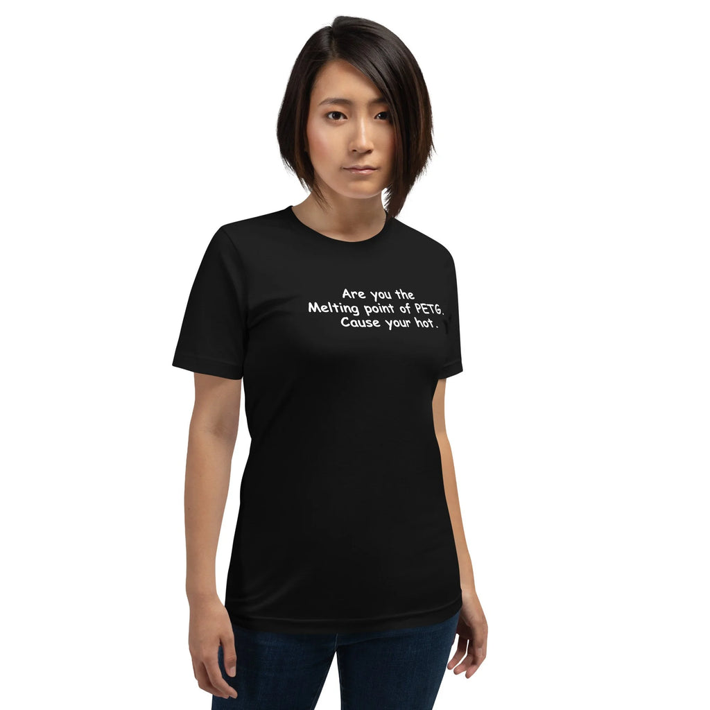 3D Printer Pick Up Line - Are You the Heating Point - Unisex T-Shirt
