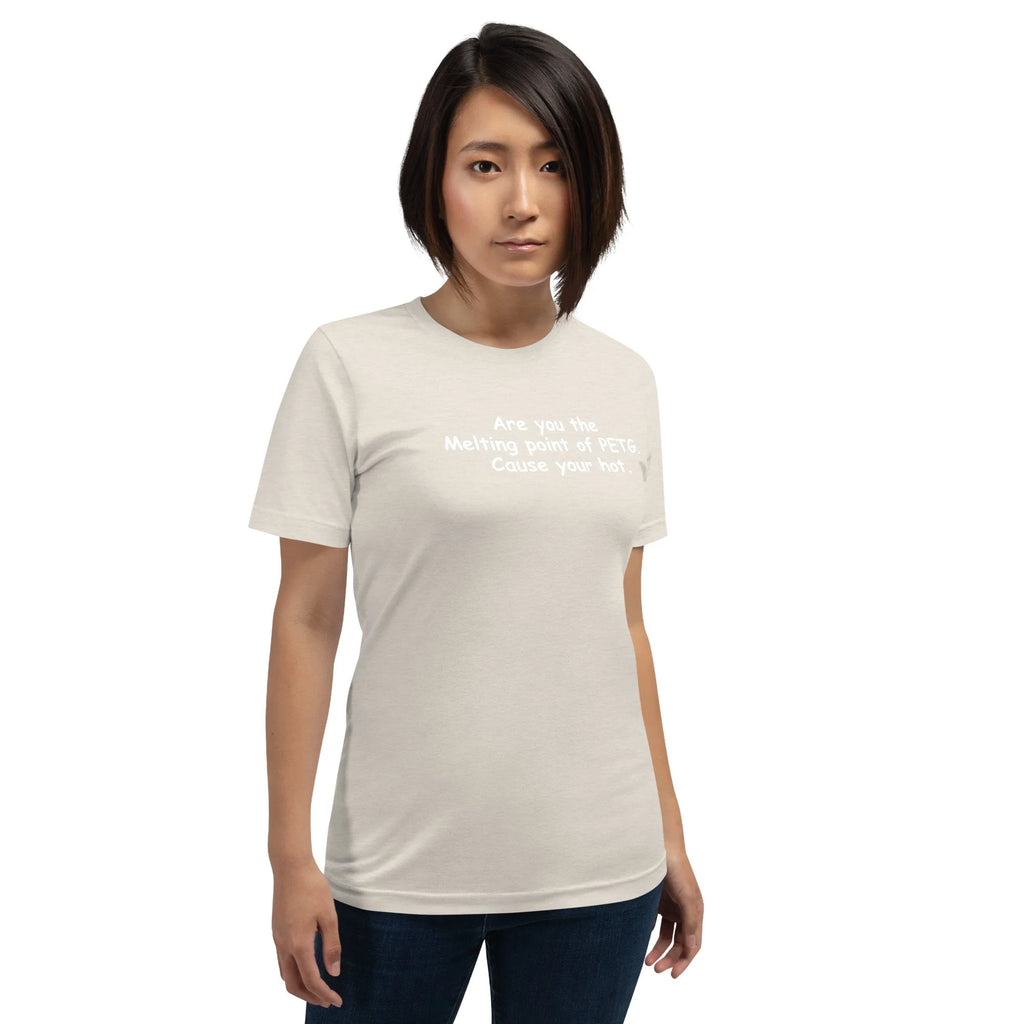 3D Printer Pick Up Line - Are You the Melting Point - Unisex t-shirt